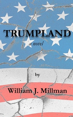 Trumpland by Millman, William J.