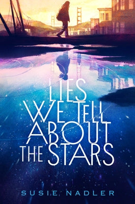 Lies We Tell about the Stars by Nadler, Susie