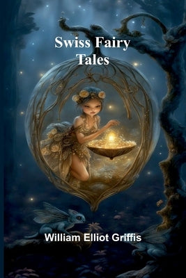 Swiss Fairy Tales by Elliot Griffis, William