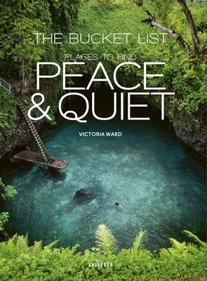 The Bucket List: Places to Find Peace and Quiet by Ward, Victoria
