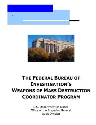 The Federal Bureau of Investigation's Weapons of Mass Destruction Coordinator Program by Penny Hill Press