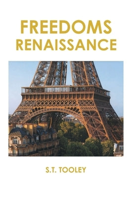 Freedoms Renaissance by Tooley, S. T.