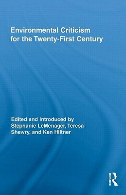 Environmental Criticism for the Twenty-First Century by LeMenager, Stephanie