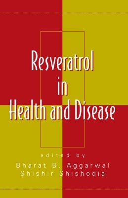 Resveratrol in Health and Disease by Aggarwal, Bharat B.