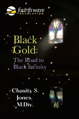 Black Gold: the Road to Black Infinity by Jones M. DIV, Chasity S.