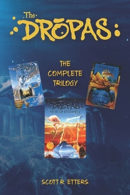 The Dropas: The Complete Trilogy by Etters, Scott R.