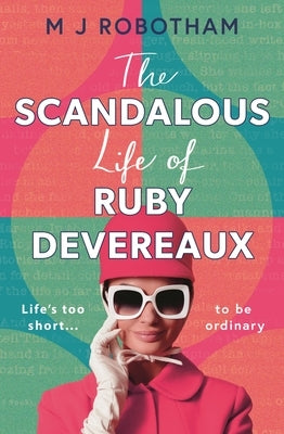 The Scandalous Life of Ruby Devereaux by Robotham, M. J.