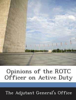 Opinions of the Rotc Officer on Active Duty by The Adjutant General's Office