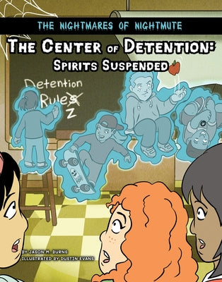 The Center of Detention: Spirits Suspended by Burns, Jason M.
