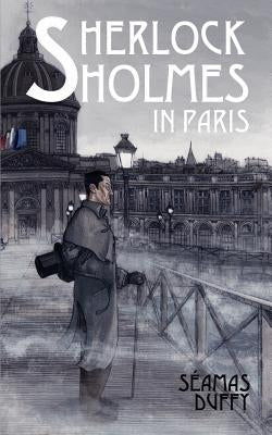 Sherlock Holmes in Paris by Duffy, Seamas