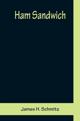 Ham Sandwich by H. Schmitz, James