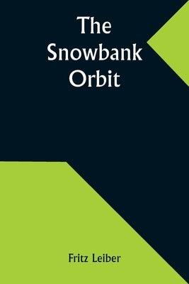 The Snowbank Orbit by Leiber, Fritz