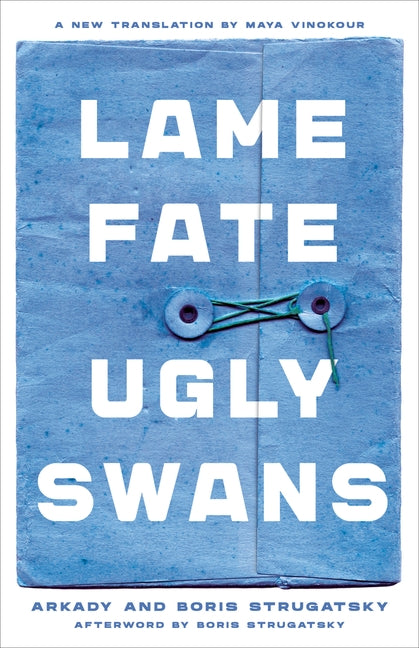 Lame Fate Ugly Swans: Volume 36 by Strugatsky, Arkady