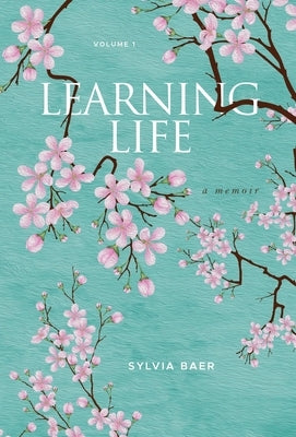 Learning Life: A Memoir by Baer, Sylvia