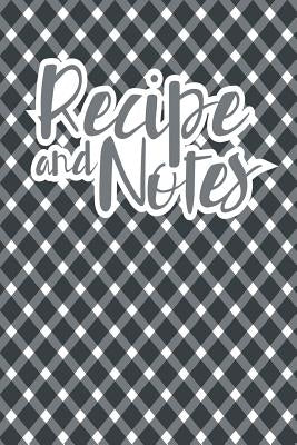 Recipe And Notes: Recipe Book To Write In Favorite and Family Recipes by Gramson, Sherry P.