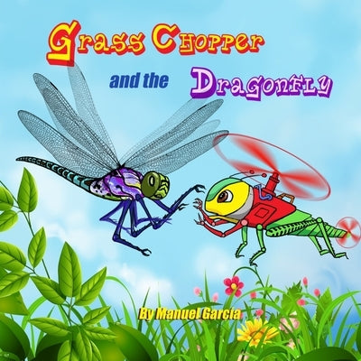Grass Chopper and the Dragonfly by Garcia, Manuel