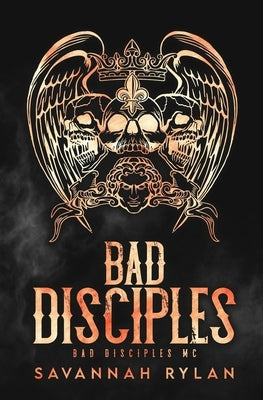 The Bad Disciples MC Series: Books 1-5 by Rylan, Savannah