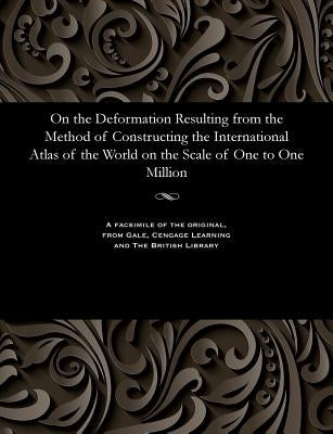 On the Deformation Resulting from the Method of Constructing the International Atlas of the World on the Scale of One to One Million by Waterhouse, Lieut J.