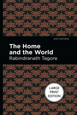 The Home and the World: Large Print Edition by Tagore, Rabindranath