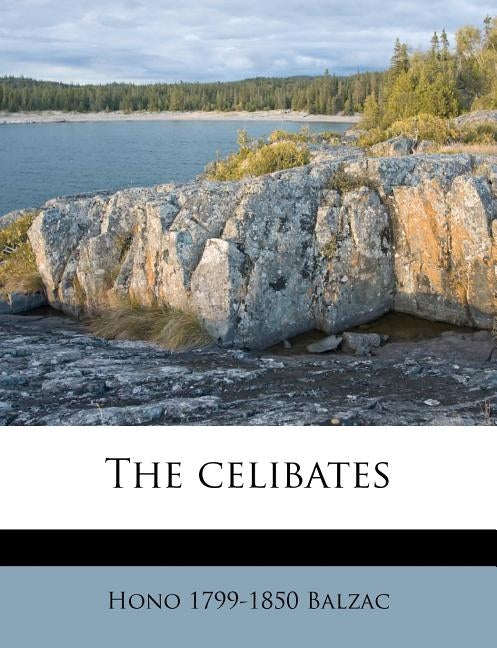 The Celibates; Volume 1 by Balzac, Hono 1799-1850