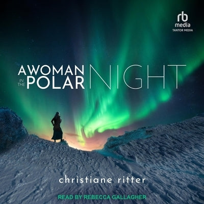A Woman in the Polar Night by Ritter, Christiane