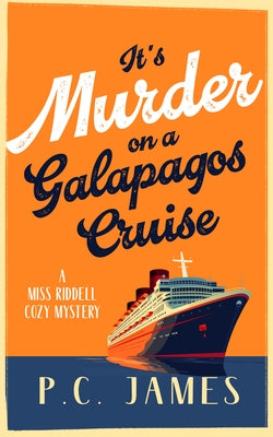 It's Murder, on a Galapagos Cruise by James, P. C.