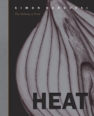 Heat: The Alchemy of Food by Borghesi, Simon