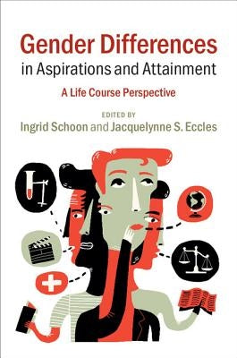 Gender Differences in Aspirations and Attainment: A Life Course Perspective by Schoon, Ingrid