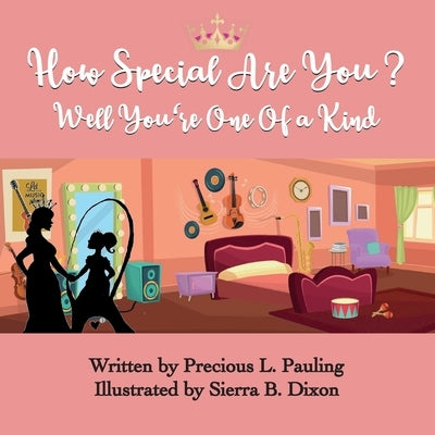 How Special Are You? Well You're One Of A Kind! by Dixon, Sierra B.