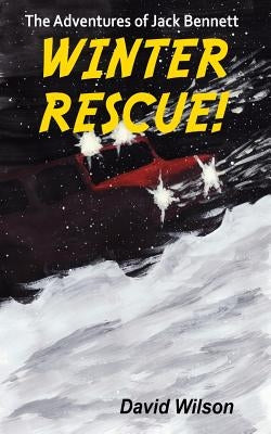 The Adventures of Jack Bennett Winter Rescue by Wilson, David