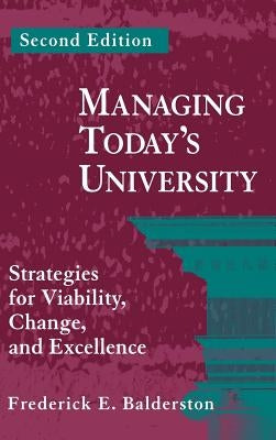 Managing Today's University: Strategies for Viability, Change, and Excellence by Balderston, Frederick E.