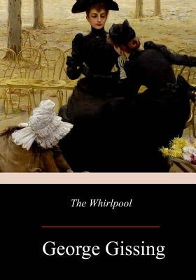 The Whirlpool by Gissing, George