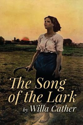 The Song of the Lark by Cather, Willa