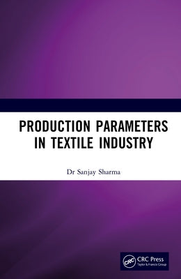 Production Parameters in Textile Industry by Sharma, Sanjay