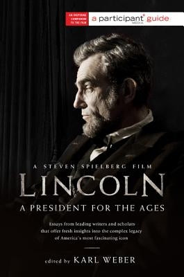 Lincoln: A President for the Ages by Weber, Karl