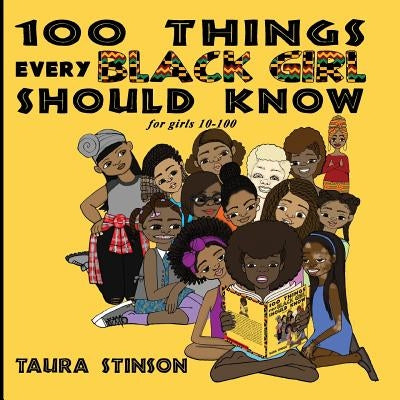 100 Things Every Black Girl Should Know: for girls 10-100 by Stinson, Taura