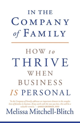 In the Company of Family: How to Thrive When Business Is Personal by Mitchell-Blitch, Melissa