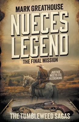 Nueces Legend: The Final Mission (A Western Adventure Series) by Greathouse, Mark