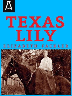 Texas Lily by Fackler, Elizabeth