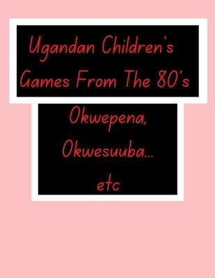 Ugandan Children's Games From The 80's.: African Children's Games. by Proxydivine, Ultimategloria