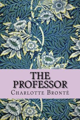 The Professor by Brontë, Charlotte