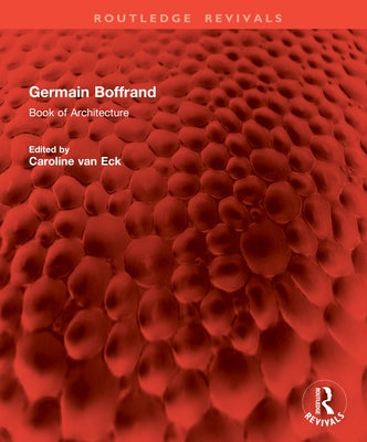 Germain Boffrand: Book of Architecture by Van Eck, Caroline