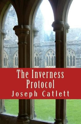 The Inverness Protocol by Catlett, Joseph P.