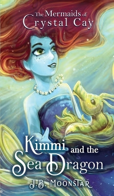 Kimmi and the Sea Dragon by Moonstar, J. B.