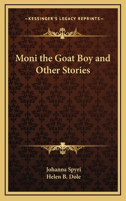 Moni the Goat Boy and Other Stories by Spyri, Johanna