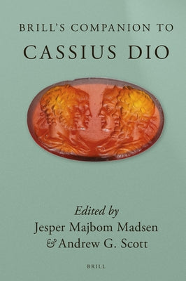 Brill's Companion to Cassius Dio by Madsen, Jesper Majbom