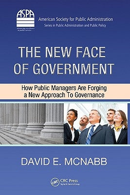 The New Face of Government: How Public Managers Are Forging a New Approach to Governance by McNabb, David E.