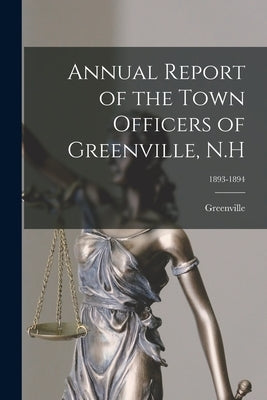 Annual Report of the Town Officers of Greenville, N.H; 1893-1894 by Greenville (N H )