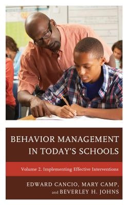 Behavior Management in Today's Schools: Implementing Effective Interventions by Cancio, Edward