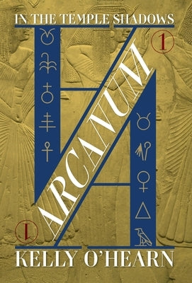 Arcanum: In the Temple Shadows by O'Hearn, Kelly